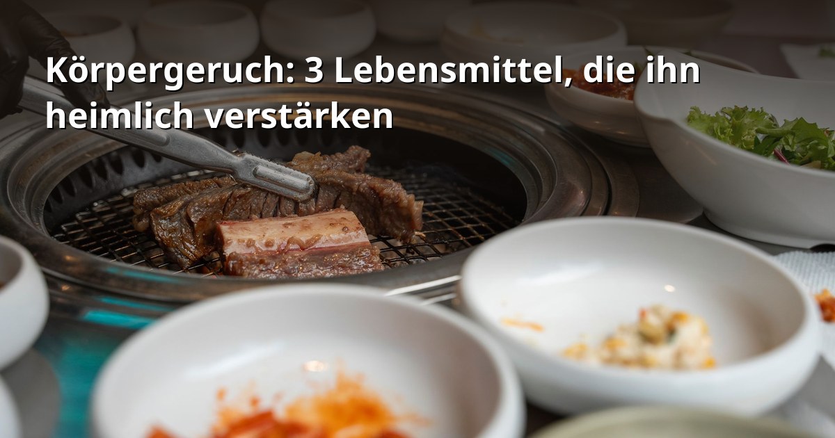Körpergeruch: 3 Lebensmittel, die ihn heimlich verstärken